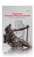 „Augsburgs historische Wasserwirtschaft“ Ein Buch von Martin Kluger