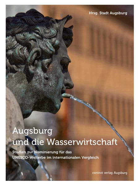 Neues Buch über die Augsburger Wasserwirtschaft - Bewerbung für UNESCO Welterbe. Foto: context Verlag Augsburg